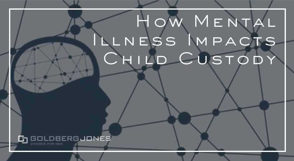 How Mental Illness Impacts Child Custody by Goldberg & Jones P.L.L.C